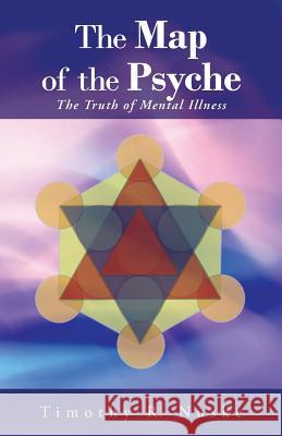 The Map of the Psyche: The Truth of Mental Illness Nuske, Timothy R. 9781452511290
