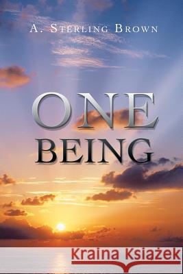 One Being A. Sterling Brown 9781452511788 Balboa Press International