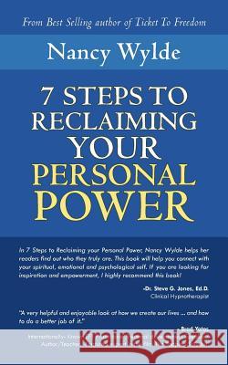 Seven Steps to Reclaiming Your Personal Power Nancy Wylde 9781452512105 Balboa Press