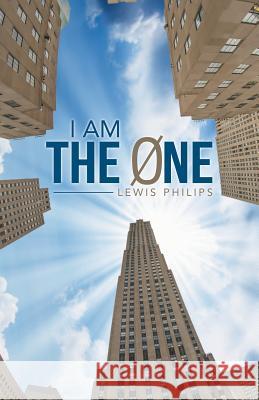 I Am the 0ne Lewis Philips 9781452513775