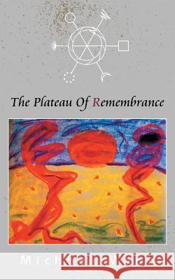 The Plateau of Remembrance Michael Moon 9781452513959 Balboa Press