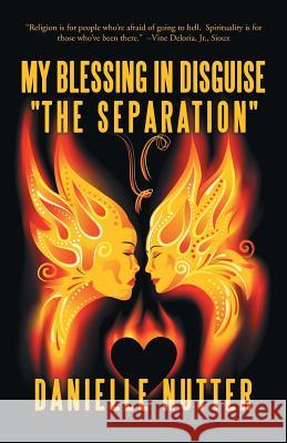 My Blessing in Disguise The Separation Nutter, Danielle 9781452514581