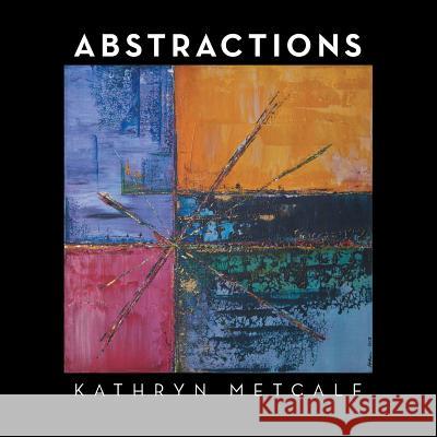 Abstractions Kathryn Metcalf 9781452515021