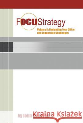Focustrategy Vol. II: Navigating Your Office and Leadership Challenges John Canavan 9781452515663 Balboa Press