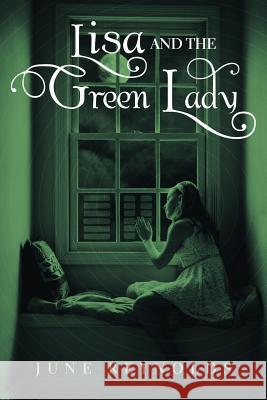 Lisa And The Green Lady Reynolds, June 9781452517919 Balboa Press