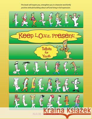 Keep L.O.V.E. Present: Tidbits for Youth Naim S. Muslim 9781452518527