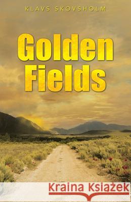 Golden Fields Klavs Skovsholm 9781452518596 Balboa Press