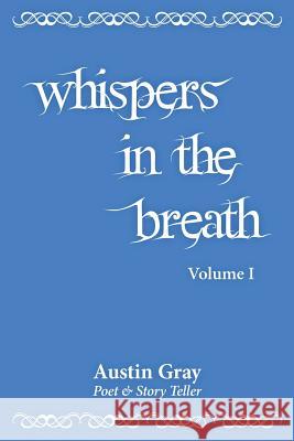 Whispers in the Breath Austin Gray 9781452518787 Balboa Press