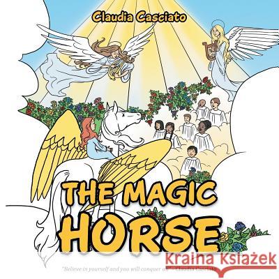 The Magic Horse Claudia Casciato 9781452518923 Balboa Press