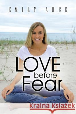 Love Before Fear Emily Aube 9781452519517