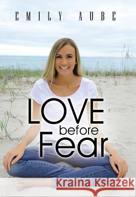 Love Before Fear Emily Aube 9781452519531