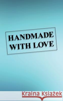 Handmade with Love Lisbeth Oppelstrup 9781452519630 Balboa Press