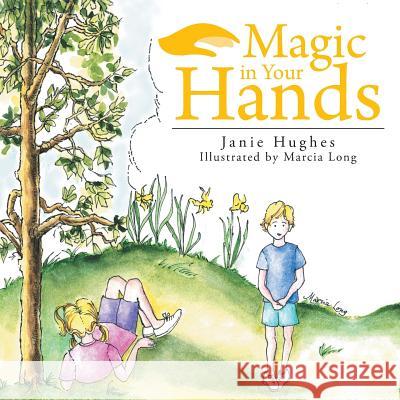 Magic in Your Hands Janie Hughes 9781452519791