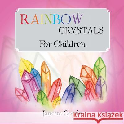 Rainbow Crystals for Children Janette Corrin 9781452520049 Balboa Press