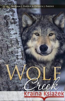 Wolf Creek William J Pardue, Patrick J Pardue 9781452520193