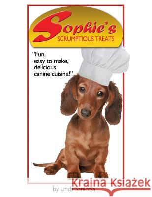 Sophie's Scrumptious Treats Linda Sanicola 9781452522357 Balboa Press