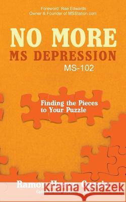 No More MS Depression MS-102: Finding the Pieces to Your Puzzle Garcia, Ramon Hyron 9781452523620