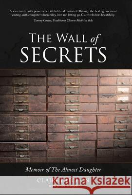 The Wall of Secrets: Memoir of The Almost Daughter Hitchon, Claire 9781452523958