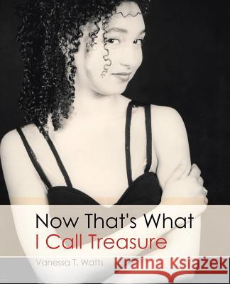 Now That's What I Call Treasure Vanessa T. Watts 9781452524023 Balboa Press