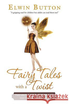 Fairy Tales with a Twist Elwin Button 9781452524078