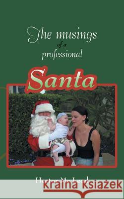 The Musings of a Professional Santa Hector M 9781452525167 Balboa Press International
