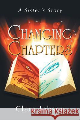 Changing Chapters: A Sister's Story Clara Jobson 9781452527000 Balboa Press Australia