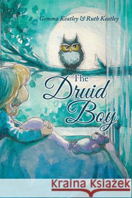 The Druid Boy Ruth Keatley Gemma Keatley  9781452529325