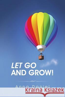 Let go and grow! Daniel, Anna 9781452530321