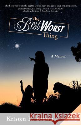 The Best Worst Thing: A Memoir Brown, Kristen K. 9781452533100