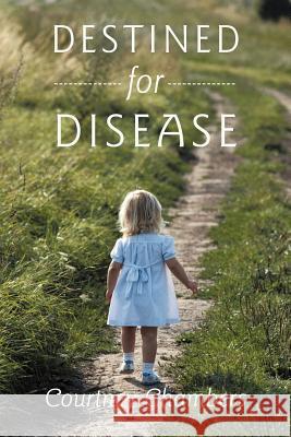 Destined for Disease Courtney Chambers 9781452535487