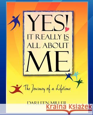 Yes! It Really Is All about Me: The Journey of a Lifetime Miller, Darleen 9781452535753 Balboa Press