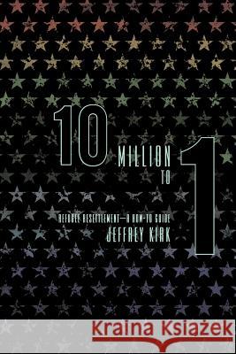 10 Million to 1: Refugee Resettlement - A How-To Guide Kirk, Jeffrey 9781452535876 Get Published