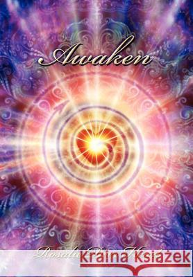 Awaken: Awaken Your All Knowing Heart Heart, Rosalie Deer 9781452536286