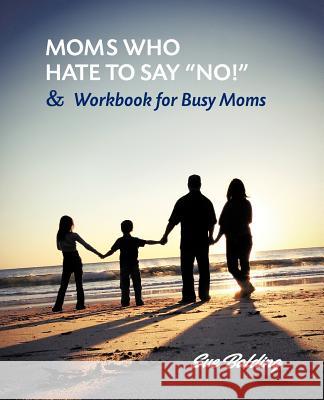 Moms Who Hate to Say No! and Workbook for Busy Moms Balding, Sue 9781452536507