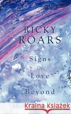 Ricky Roars: Signs of Love from Beyond McAllaster, Elison 9781452538013 Balboa Press