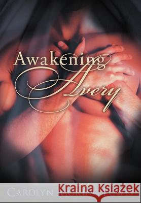 Awakening Avery Carolyn Moring Lowes 9781452538358 Balboa Press