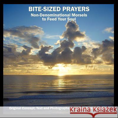 Bite-Sized Prayers: Non-Denominational Morsels to Feed Your Soul Norma-Jean Strickland 9781452539676