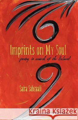 Imprints on My Soul: Poetry in Search of the Beloved Sabzaali, Saira 9781452541051