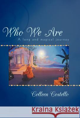 Who We Are: A Long and Magical Journey Costello, Colleen 9781452541181 Balboa Press