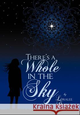 There's a Whole in the Sky Loralee Dubeau 9781452541532 Balboa Press