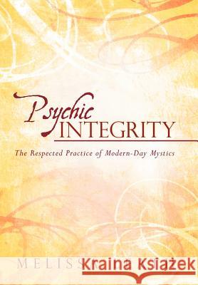 Psychic Integrity: The Respected Practice of Modern-Day Mystics Leath, Melissa 9781452541570 Balboa Press