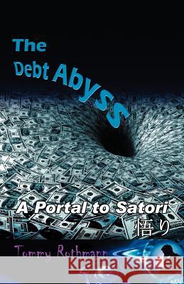 The Debt Abyss: A Portal to Satori Rothmann, Tommy 9781452542560