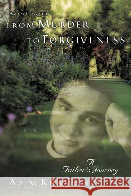 From Murder to Forgiveness: A Father's Journey Khamisa, Azim 9781452542935 Balboa Press