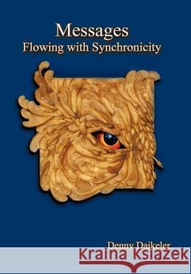 Messages: Flowing with Synchronicity Daikeler, Denny 9781452543253 Balboa Press