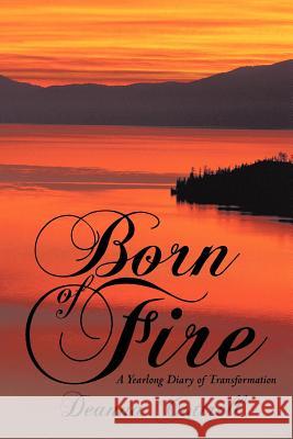 Born of Fire: A Yearlong Diary of Transformation Cottrell, Deanna 9781452543277