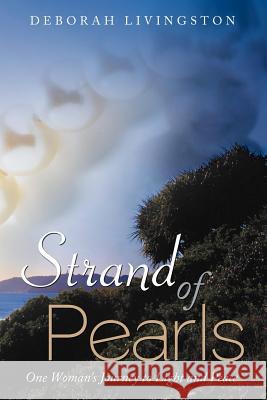 Strand of Pearls: One Woman's Journey to Light and Peace Livingston, Deborah 9781452544366