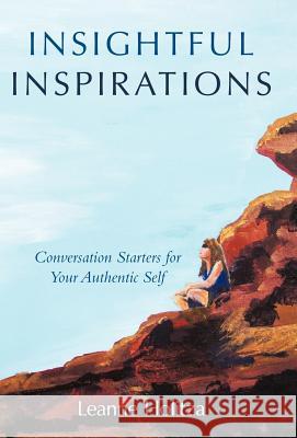 Insightful Inspirations: Conversation Starters for Your Authentic Self Holitza, Leanne 9781452544571