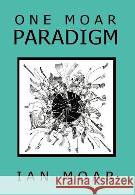 One Moar Paradigm Ian Moar 9781452545134 Balboa Press