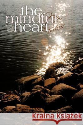 The Mindful Heart Anna Hill 9781452545370 Balboa Press