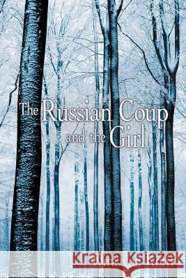 The Russian Coup and the Girl Kira Von Korff 9781452547466 Balboa Press